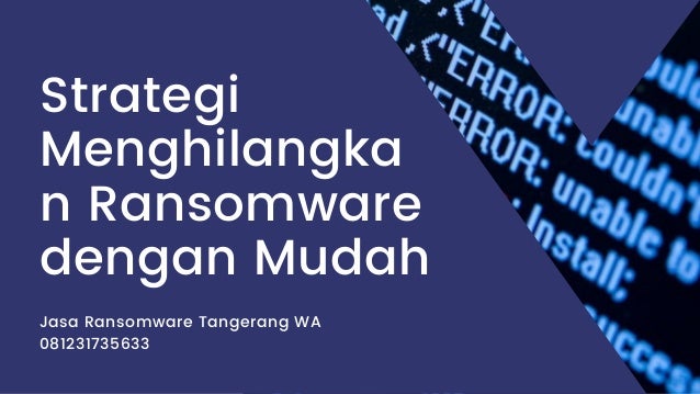 Jasa Ransomware Tangerang WA
081231735633
Strategi
Menghilangka
n Ransomware
dengan Mudah
 