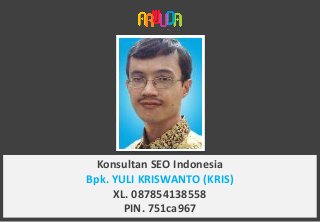 KonsultanSEO Indonesia 
Bpk. YULI KRISWANTO (KRIS) 
XL. 087854138558 
PIN. 751ca967  