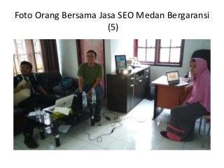 Foto Orang Bersama Jasa SEO Medan Bergaransi
(5)
 