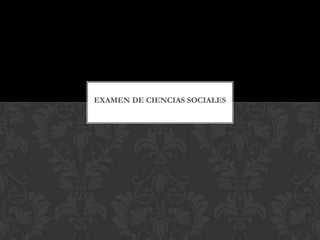 EXAMEN DE CIENCIAS SOCIALES

 