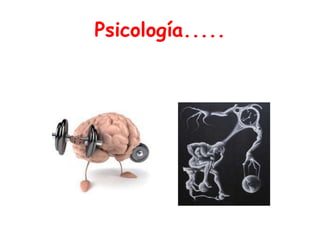 Psicología.....
 