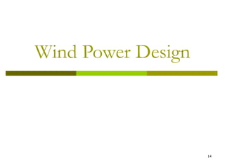 14
Wind Power Design
 