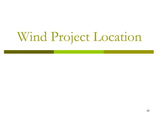 20
Wind Project Location
 
