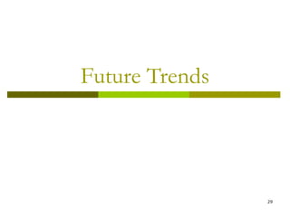 29
Future Trends
 