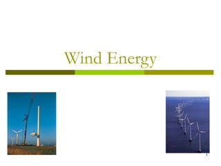 1
Wind Energy
 