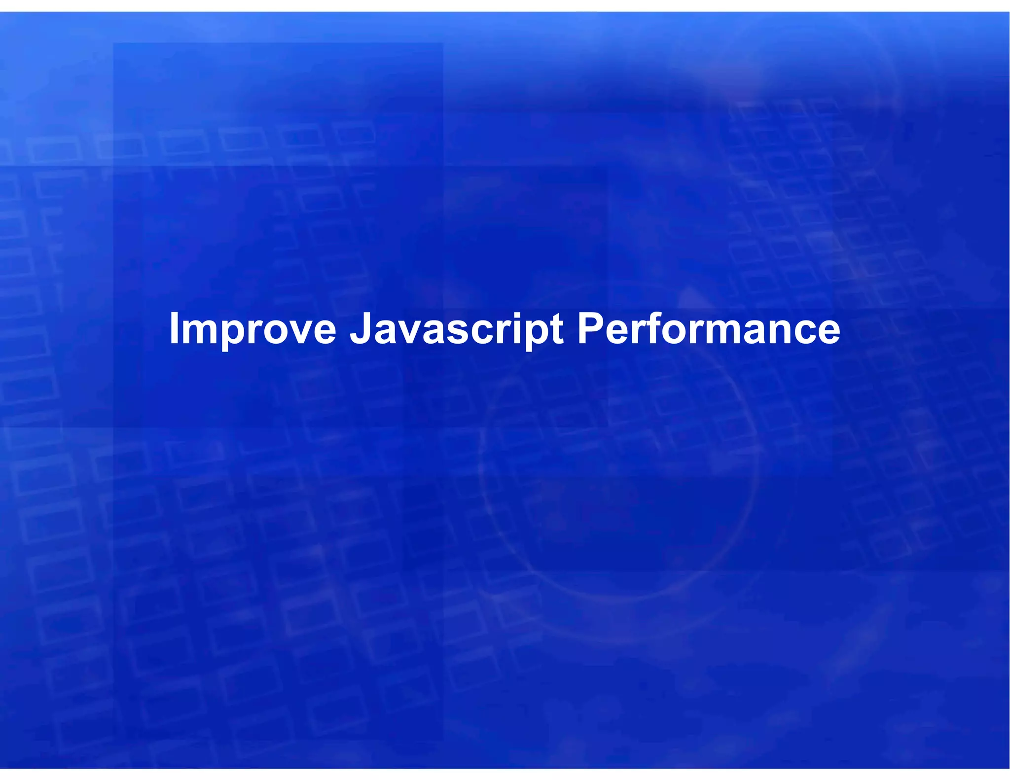 Improve Javascript Performance
 