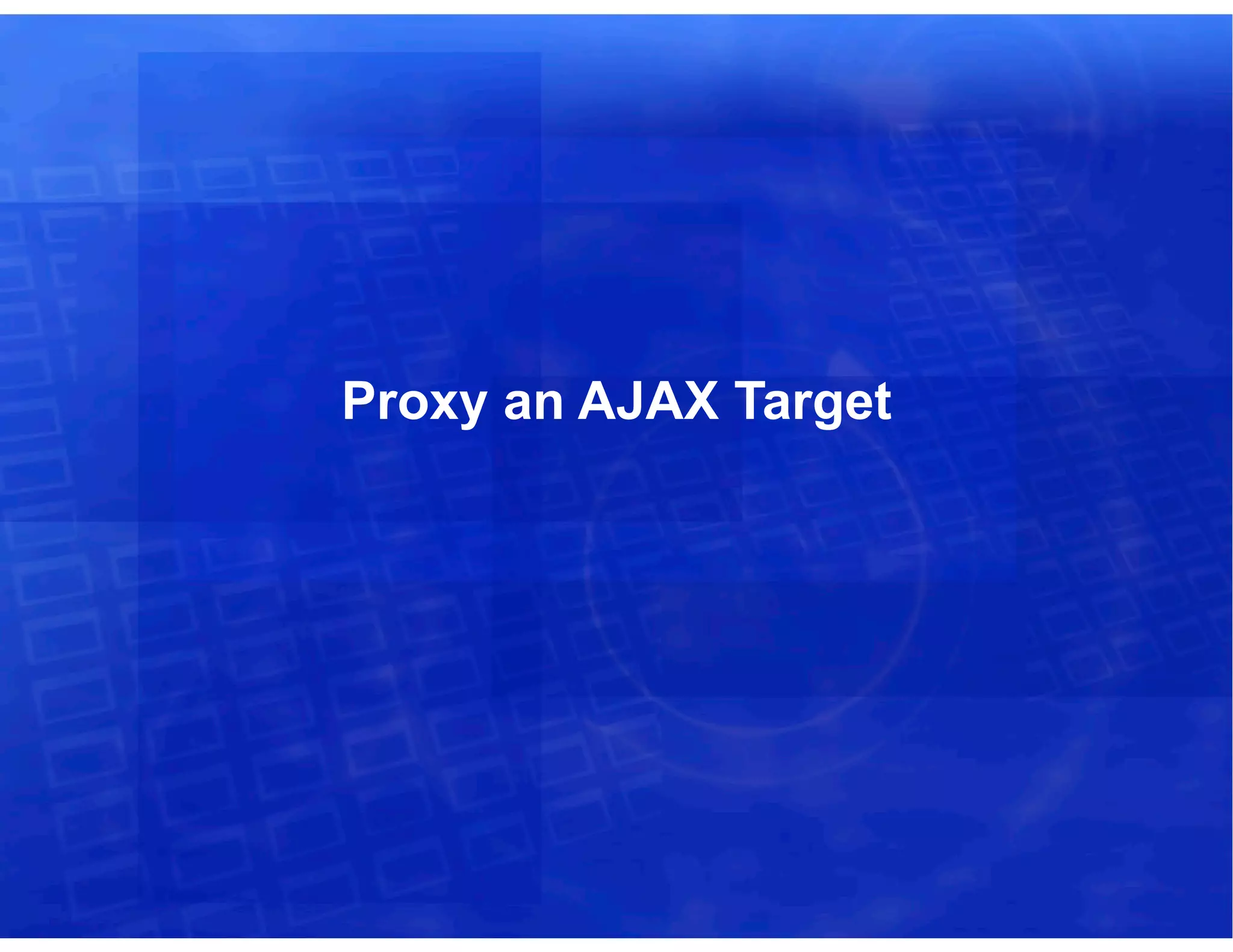 Proxy an AJAX Target
 