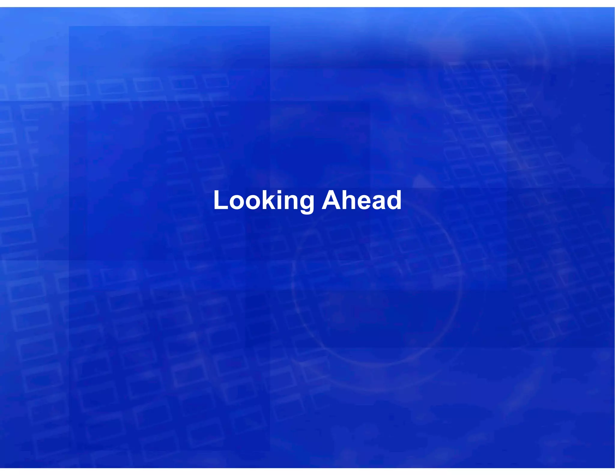 Looking Ahead
 