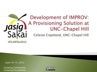 Celeste Copeland, UNC-Chapel Hill




 June 10-15, 2012

Growing Community;
Growing Possibilities
 