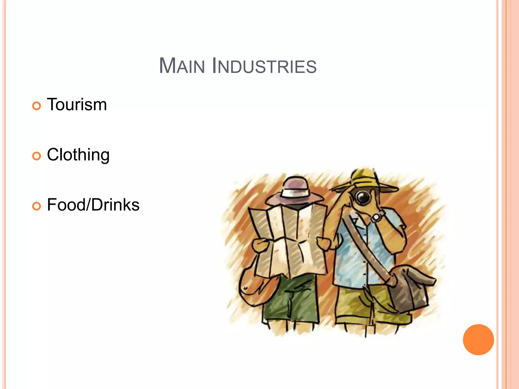 Main IndustriesTourismClothingFood/Drinks