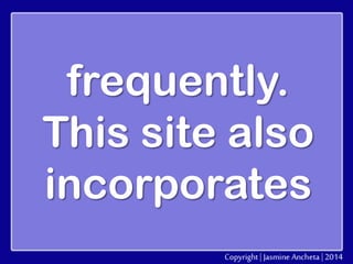 frequently.
This site also
incorporates

 