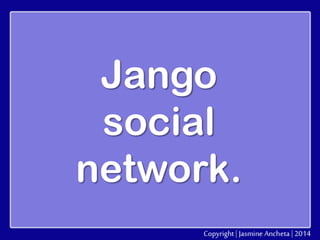 Jango
social
network.

 