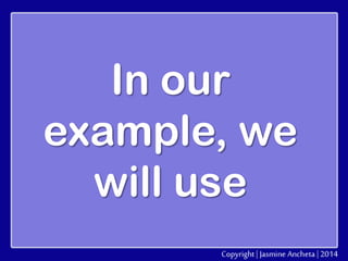 In our
example, we
will use

 