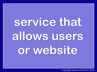 service that
allows users
or website

 