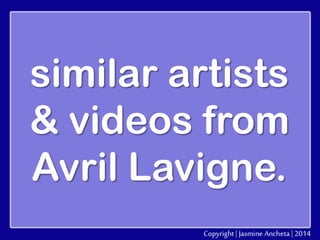 similar artists
& videos from
Avril Lavigne.

 
