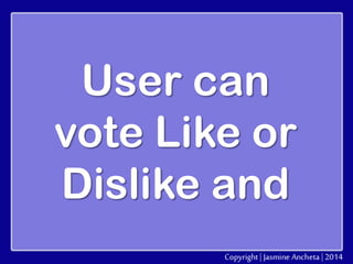 User can
vote Like or
Dislike and

 