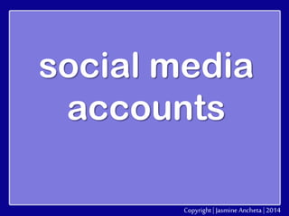 social media
accounts

 