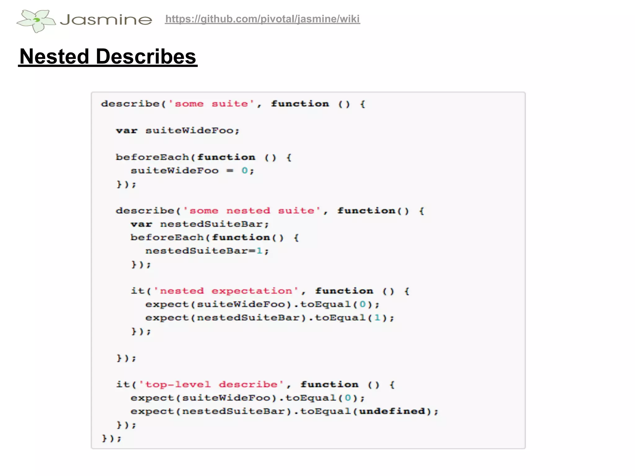 https://github.com/pivotal/jasmine/wiki


Nested Describes
 