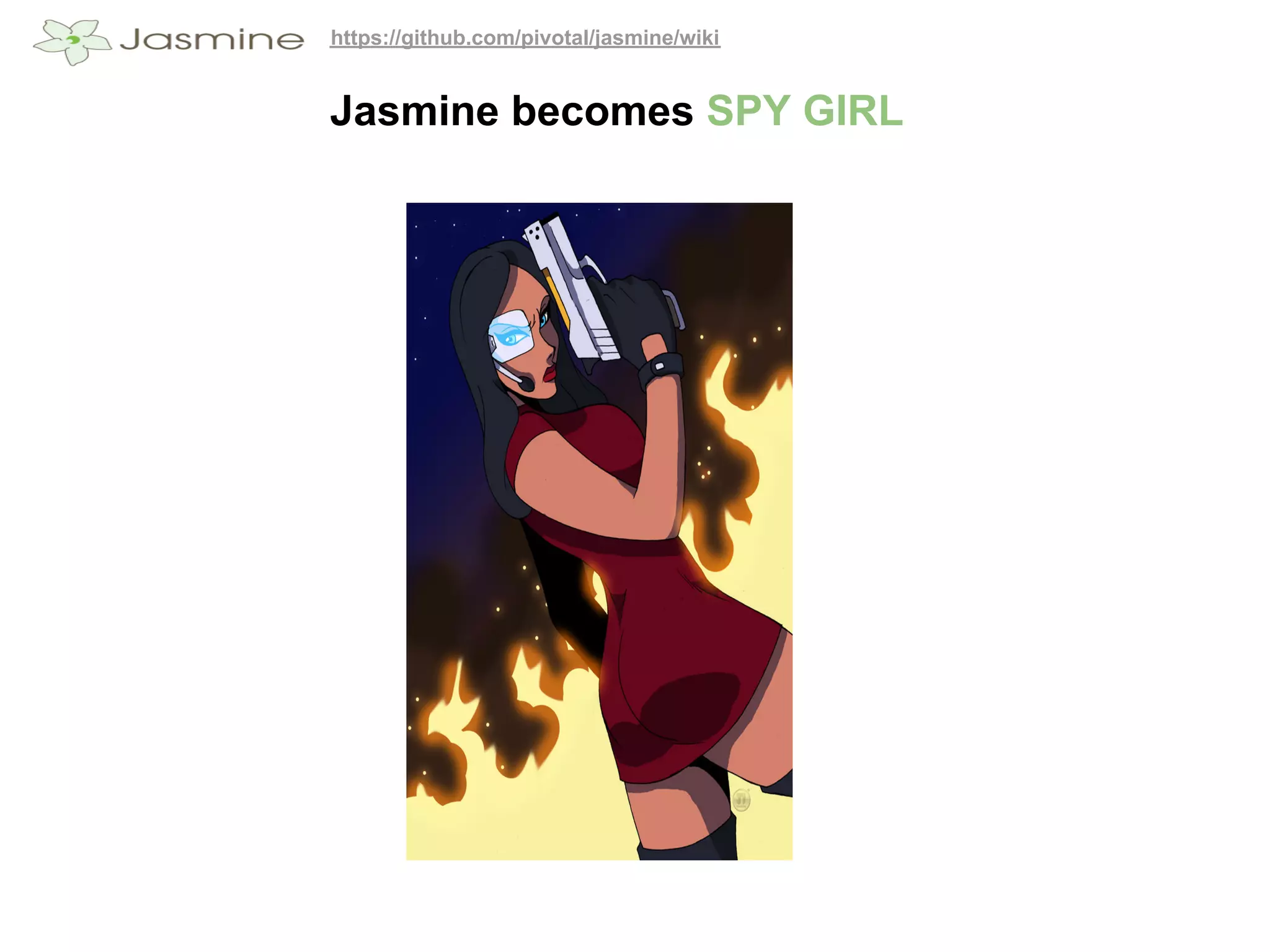 https://github.com/pivotal/jasmine/wiki


Jasmine becomes SPY GIRL
 