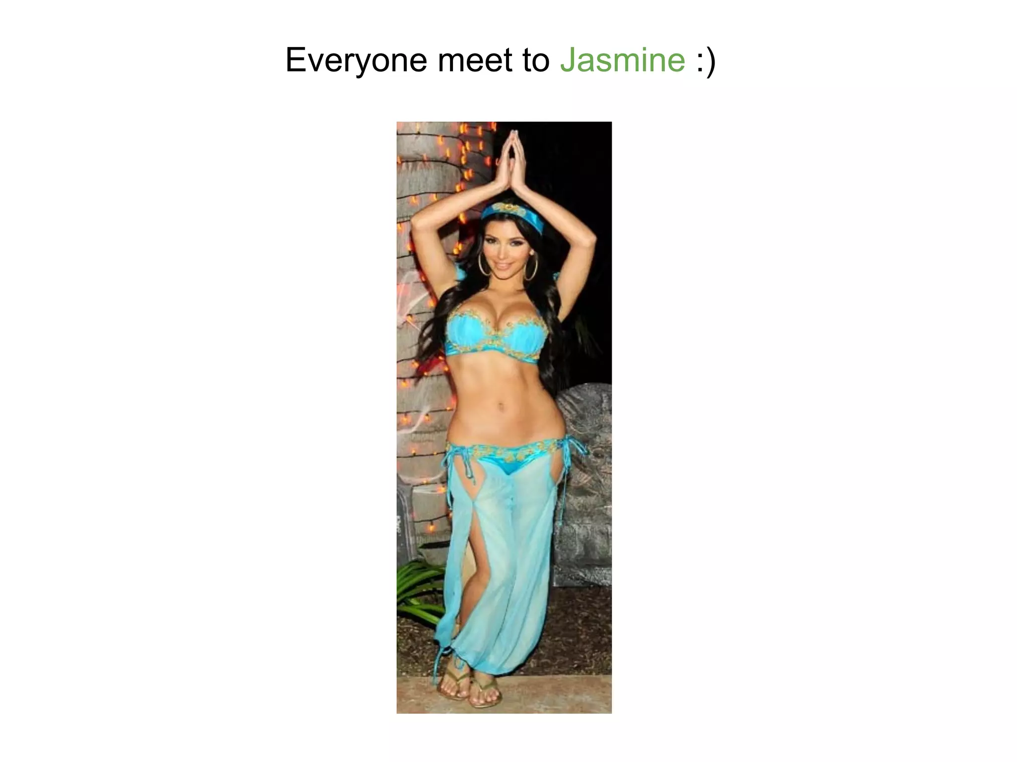 Everyone meet to Jasmine :)
 