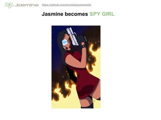 https://github.com/pivotal/jasmine/wiki


Jasmine becomes SPY GIRL
 