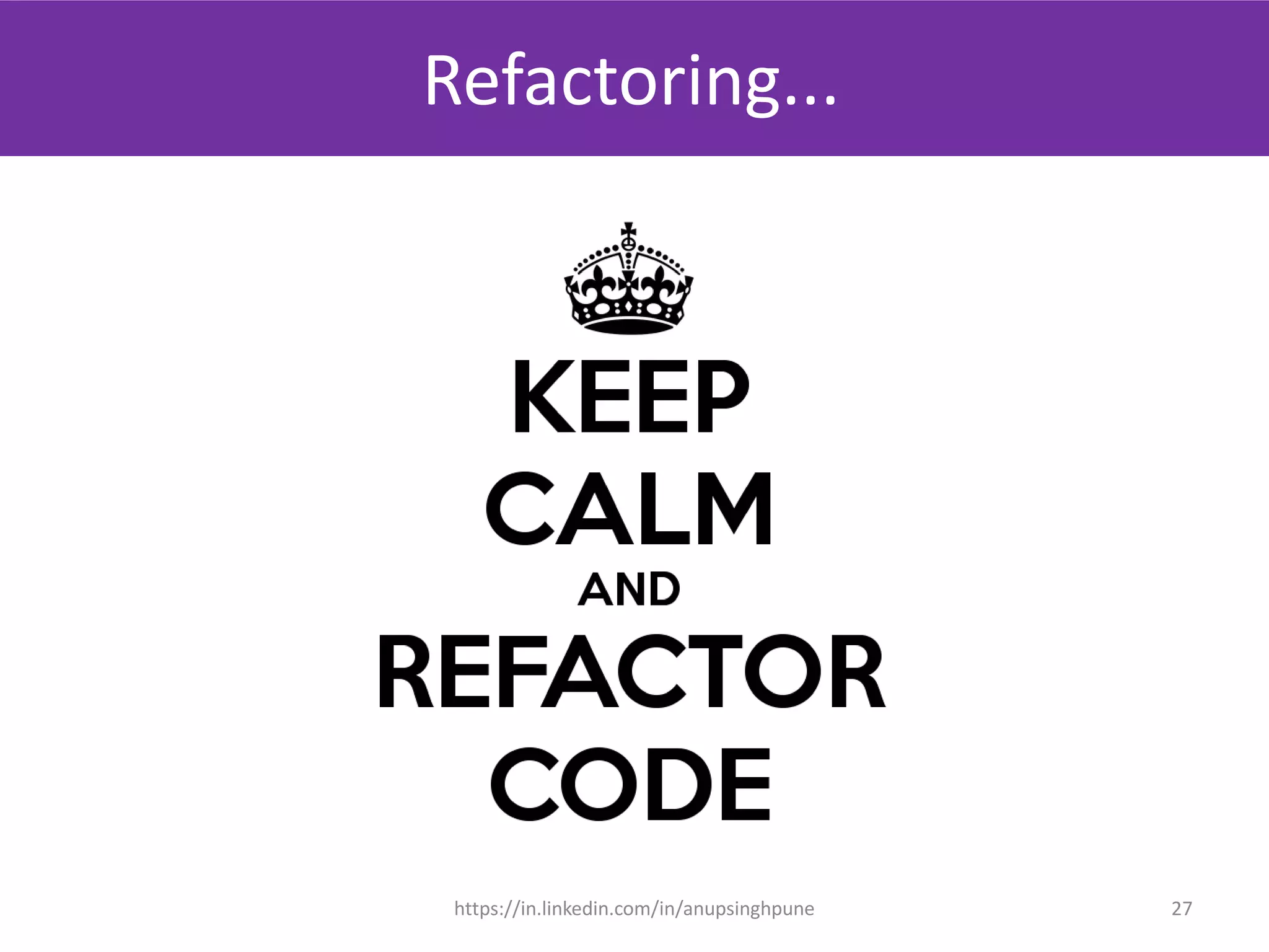 Refactoring...
js_sample_002.js
27https://in.linkedin.com/in/anupsinghpune
 