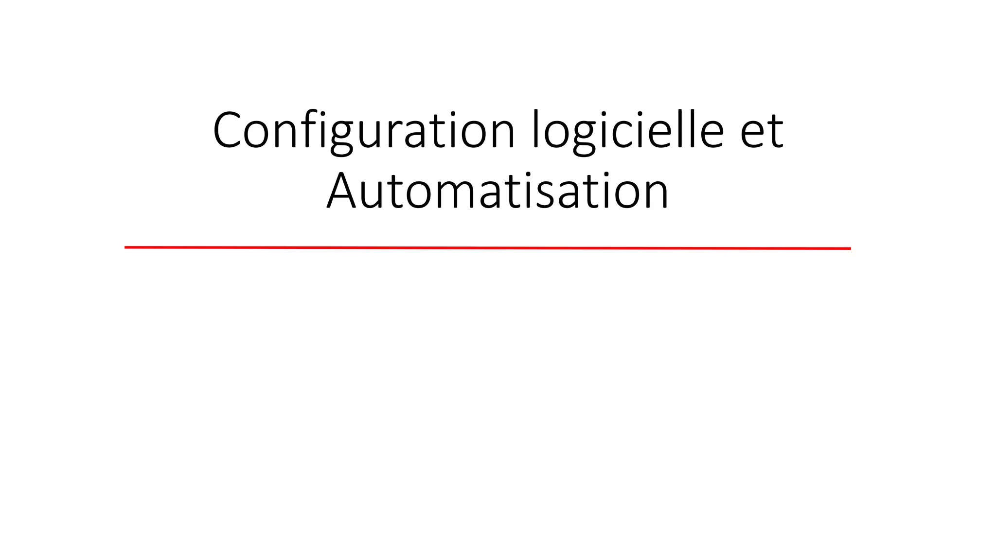 Configuration logicielle et
Automatisation