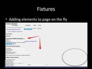 Fixtures
• Adding elements to page on the fly