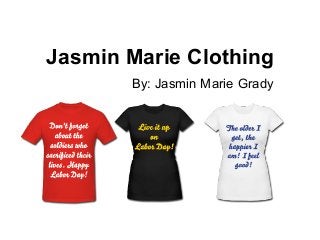 Jasmin Marie Clothing
By: Jasmin Marie Grady
 
