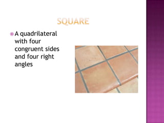 SquareA quadrilateral with four congruent sides and four right angles