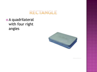 RectangleA quadrilateral with four right angles