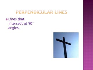 Perpendicular LinesLines that intersect at 90° angles.