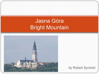 Jasna GóraBrightMountain by Robert Syrnicki 