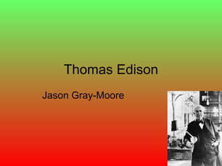 Thomas Edison Jason Gray-Moore 