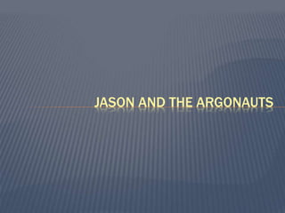 JASON AND THE ARGONAUTS
 