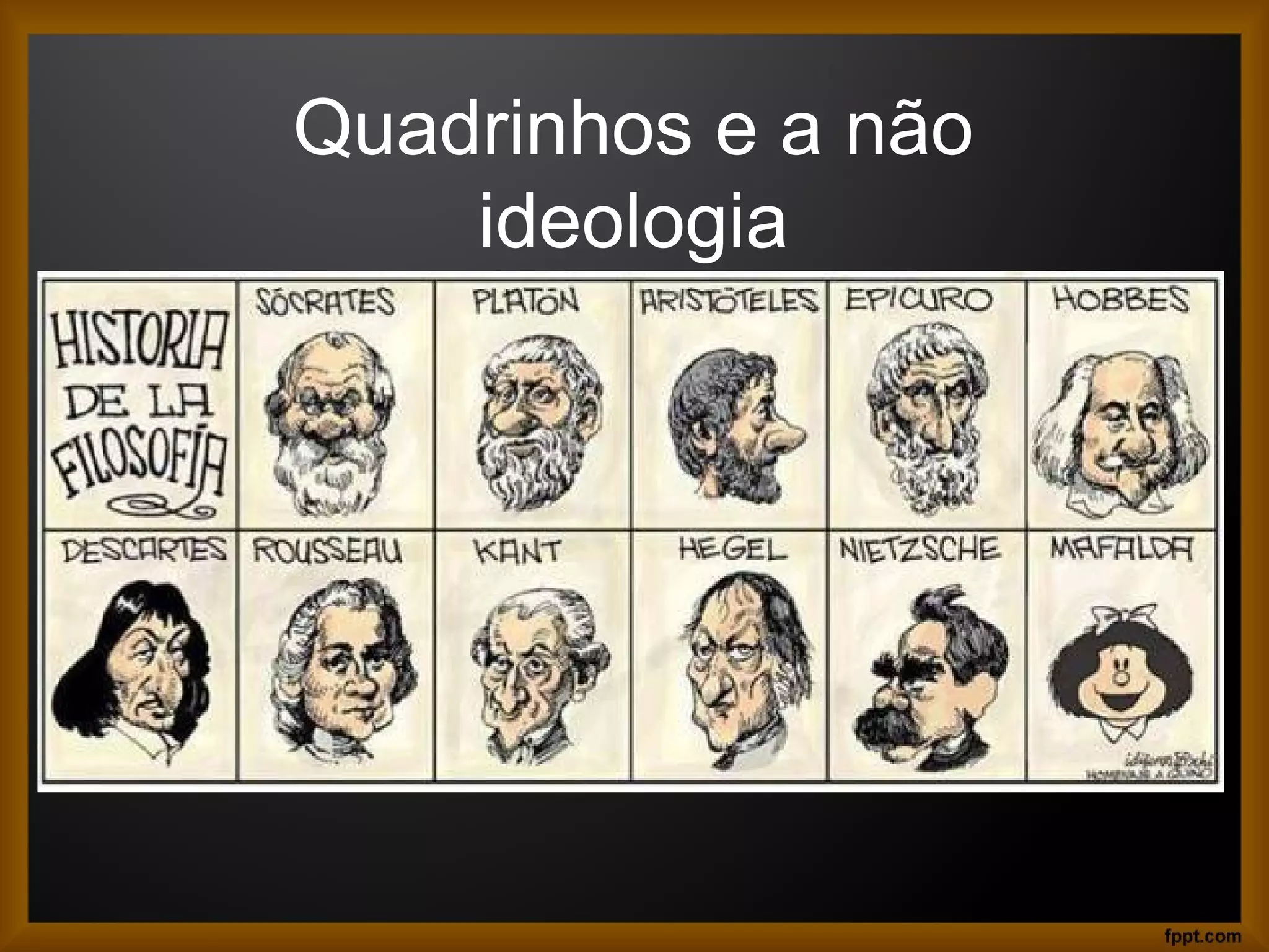 Quadrinhos e a não
ideologia
 