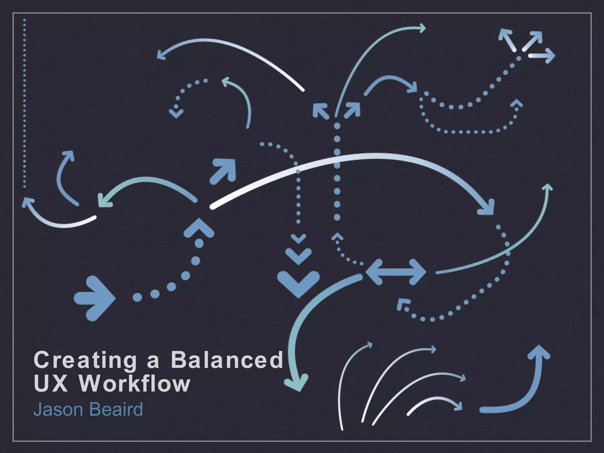 Creating a Balanced UX Workflow | PPT