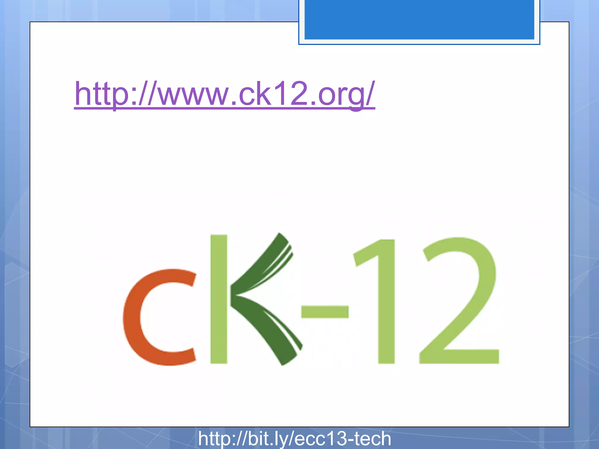 http://www.ck12.org/

http://bit.ly/ecc13-tech

 