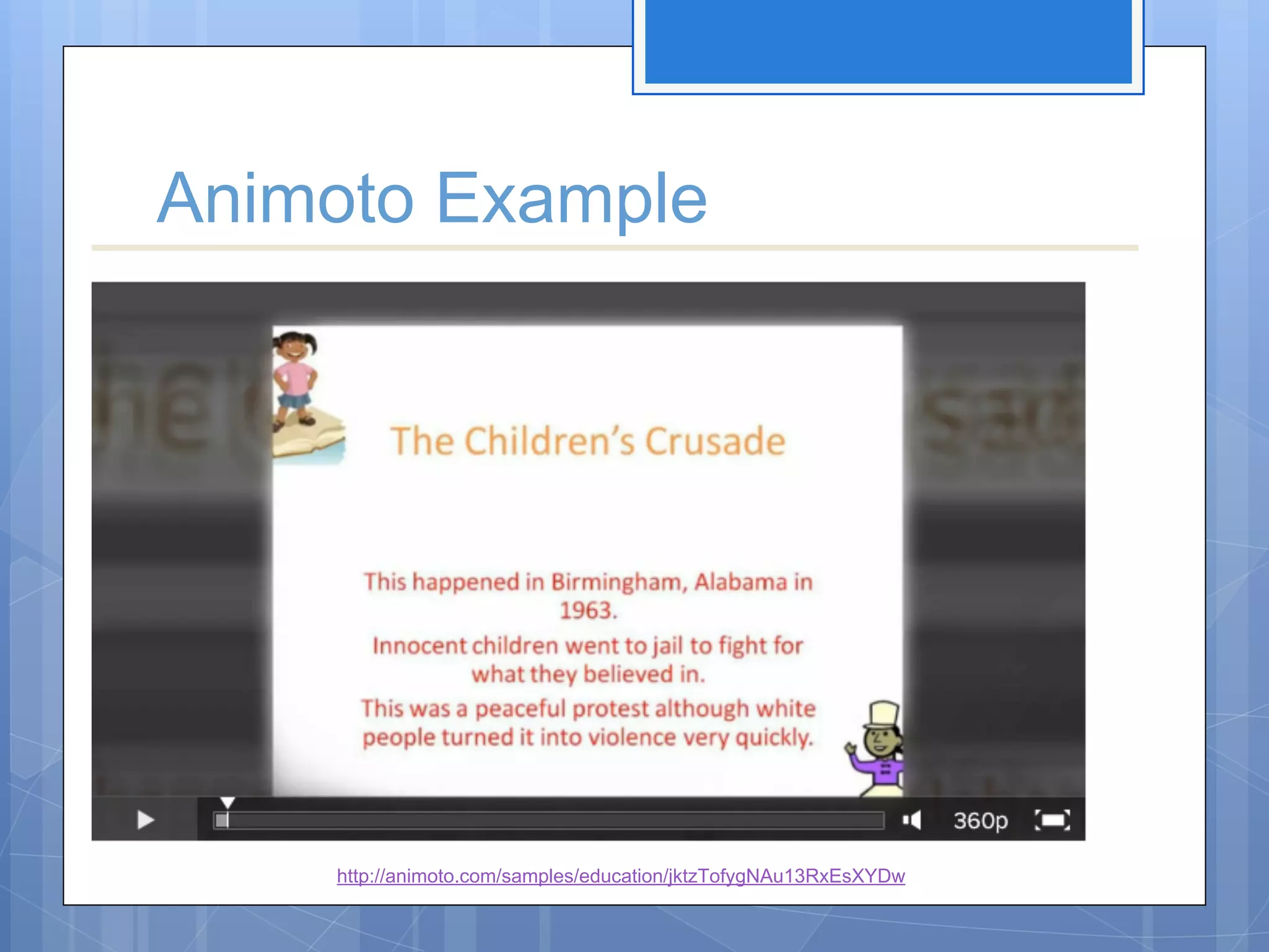 Animoto Example

http://animoto.com/samples/education/jktzTofygNAu13RxEsXYDw

 