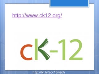 http://www.ck12.org/

http://bit.ly/ecc13-tech

 