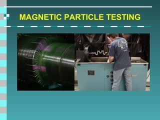 MAGNETIC PARTICLE TESTING

 