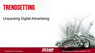 trendsetting
Unpacking Digital Advertising
 