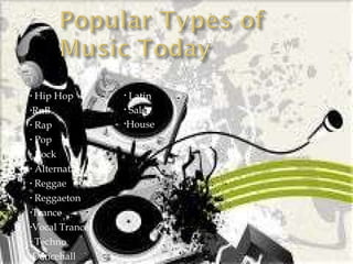 Hip Hop RnB  Rap Pop  Rock Alternative Rock Reggae Reggaeton Trance Vocal Trance Techno Dancehall Latin  Salsa House  