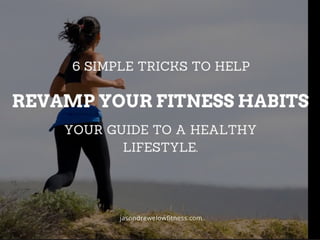6 Simple Tricks That’ll Help You Revamp Fitness Habits For the Summer