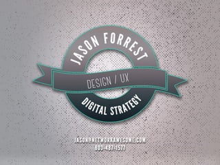 Jason Forrest UX/UI & Digital Strategy Porfolio