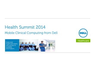 Health Summit 2014
Mobile Clinical Computing from Dell

 
