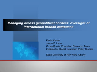 Kevin Kinser
Jason E. Lane
Cross-Border Education Research Team
Institute for Global Education Policy Studies

State University of New York, Albany
 