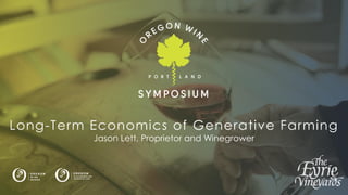 Logo here
Long-Term Economics of Generative Farming
Jason Lett, Proprietor and Winegrower
 