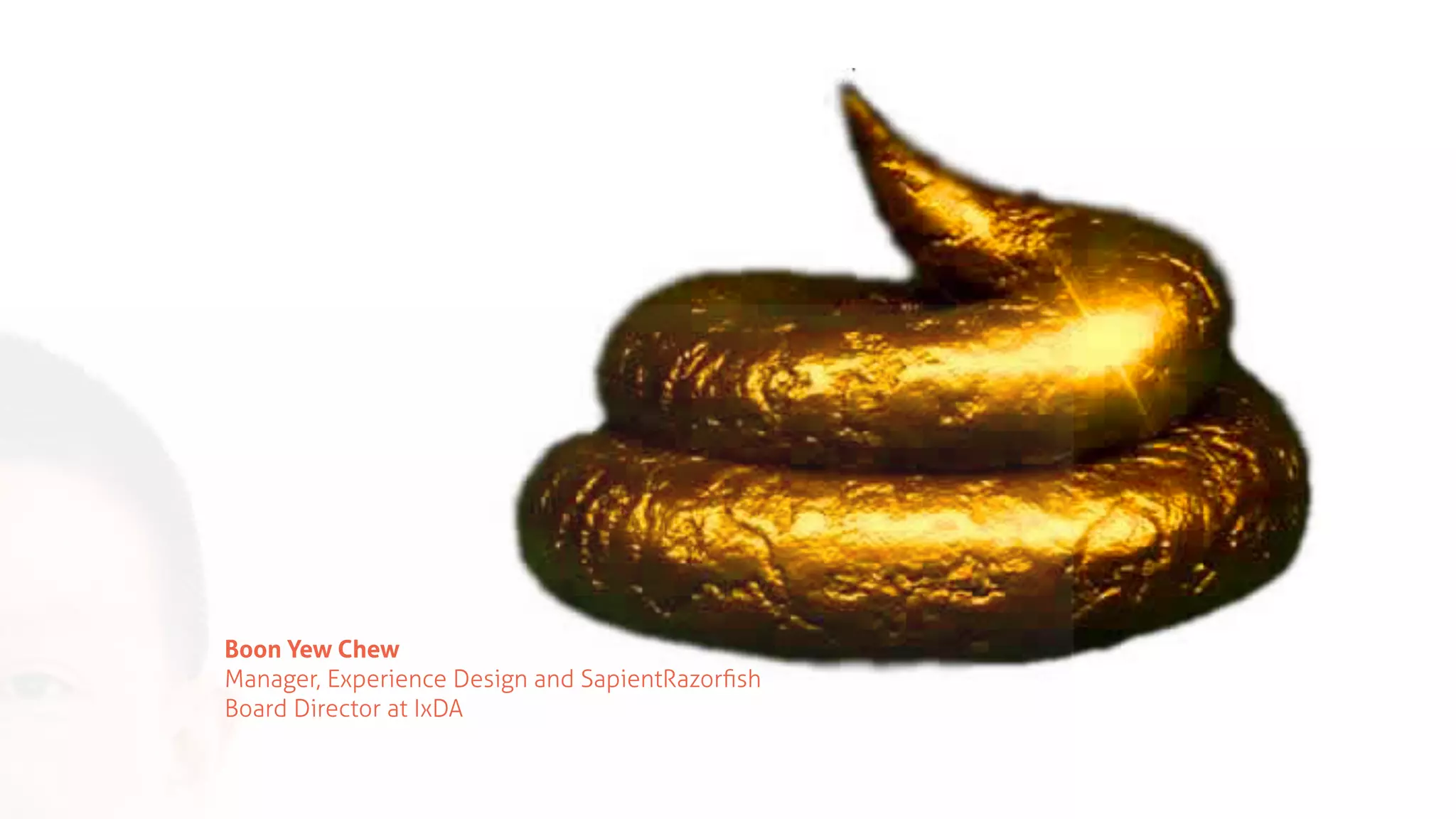 Boon Yew Chew
Manager, Experience Design and SapientRazorﬁsh
Board Director at IxDA
 