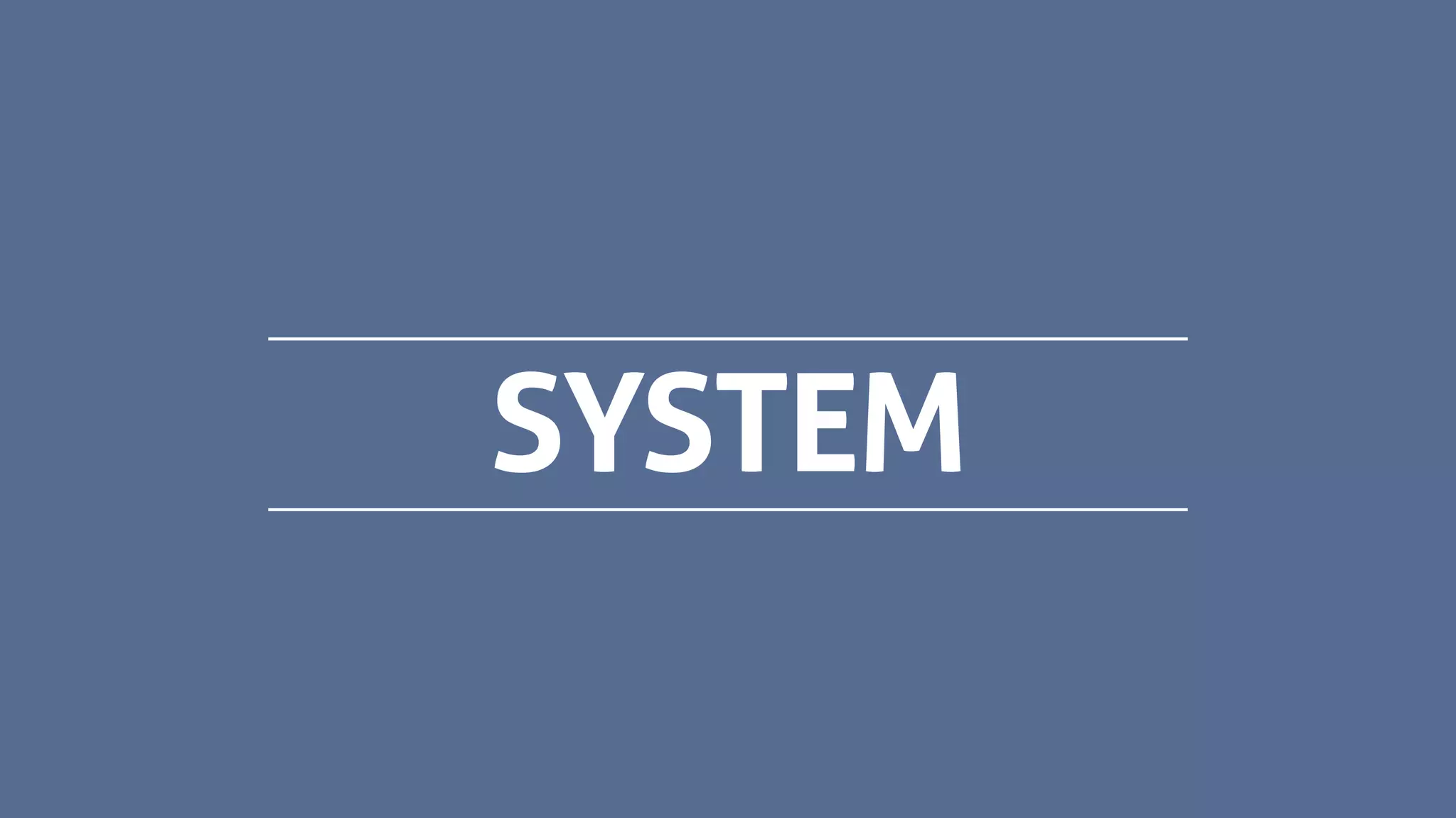 SYSTEM
 